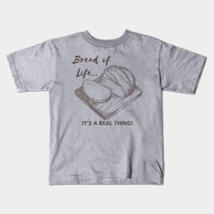 Bread of Life It's A Real Thing Kids T-Shirt